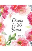 Cheers To 80 years with Love