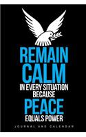 Remain Calm In Every Situation Because Peace Equals Power: Blank Lined Journal With Calendar For Peacekeeper