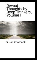 Devout Thoughts by Deep Thinkers, Volume I