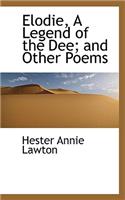 Elodie, a Legend of the Dee; And Other Poems