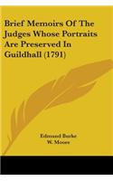 Brief Memoirs Of The Judges Whose Portraits Are Preserved In Guildhall (1791)