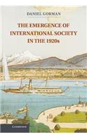 Emergence of International Society in the 1920s. Daniel Gorman
