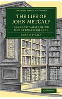 Life of John Metcalf: Commonly Called Blind Jack of Knaresborough