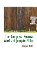 The Complete Poetical Works of Joaquin Miller