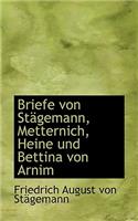 Briefe Von St Gemann, Metternich, Heine Und Bettina Von Arnim