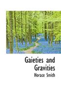 Gaieties and Gravities