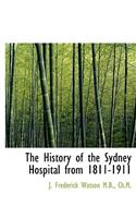 The History of the Sydney Hospital from 1811-1911