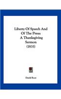 Liberty Of Speech And Of The Press: A Thanksgiving Sermon (1835)