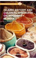 Islamic Reform and Colonial Discourse on Modernity in India