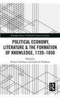 Political Economy, Literature & the Formation of Knowledge, 1720-1850