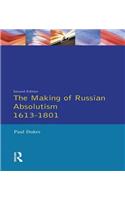 The Making of Russian Absolutism 1613-1801