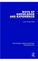 Ways of Knowledge and Experience