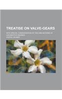Treatise on Valve-Gears; With Special Consideration of the Link-Motions of Locomotive Engines