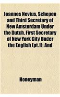 Joannes Nevius, Schepen and Third Secretary of New Amsterdam Under the Dutch, First Secretary of New York City Under the English (PT.1); And: (English)