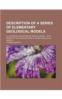 Description of a Series of Elementary Geological Models; Illustrating the Nature of Stratification with Notes on the Construction of Large Geological Models