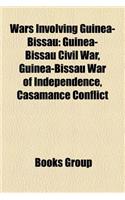 Wars Involving Guinea-Bissau: Guinea-Bissau Civil War, Guinea-Bissau War of Independence, Casamance Conflict