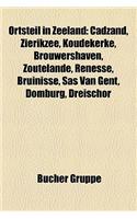 Ortsteil in Zeeland: Cadzand, Zierikzee, Koudekerke, Brouwershaven, Zoutelande, Renesse, Bruinisse, SAS Van Gent, Domburg, Dreischor