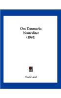 Om Danmarks Neutralitet (1893)
