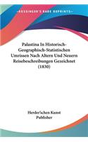 Palastina In Historisch-Geographisch-Statistischen Umrissen Nach Altern Und Neuern Reisebeschreibungen Gezeichnet (1830)