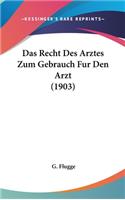 Das Recht Des Arztes Zum Gebrauch Fur Den Arzt (1903)