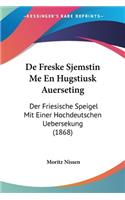 De Freske Sjemstin Me En Hugstiusk Auerseting