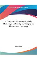 A Classical Dictionary of Hindu Mythology and Religion, Geography, History and Literature