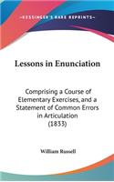Lessons in Enunciation: Comprising a Course of Elementary Exercises, and a Statement of Common Errors in Articulation (1833)