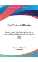 Facts Versus Lord Durham