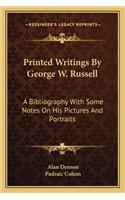Printed Writings By George W. Russell: A Bibliography With Some Notes On His Pictures And Portraits(English)