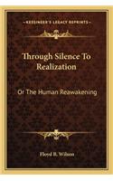 Through Silence to Realization: Or the Human Reawakening