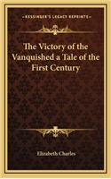 The Victory of the Vanquished a Tale of the First Century