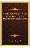 Great Day Coming! Studies in Reconversion for Distribution Organizations