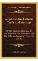 Scriptural and Catholic Truth and Worship