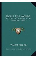 God's Ten Words: A Course Of Lectures On The Decalogue (1880)(English)