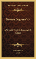 Newton Dogvane V3: A Story Of English Country Life (1859)(English)