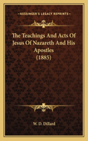 Teachings And Acts Of Jesus Of Nazareth And His Apostles (1885)