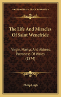 The Life And Miracles Of Saint Wenefride