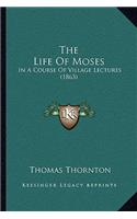 The Life Of Moses: In A Course Of Village Lectures (1863)(English)