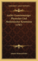 Archiv Gemeinnutziger Physischer Und Medizinischer Kenntnisse (1787)