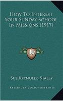 How To Interest Your Sunday School In Missions (1917)