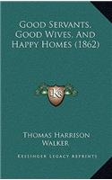 Good Servants, Good Wives, And Happy Homes (1862)