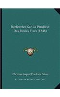 Recherches Sur La Parallaxe Des Etoiles Fixes (1848)