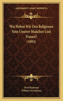 Wie Heben Wir Den Religiosen Sinn Unserer Madchen Und Frauen? (1893)