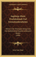 Augsburgs Alteste Druckdenkmale Und Formschneiderarbeiten: Welche In Der Vereinigten Konigl. Kreis Und Stadtbibliothek Daselbst Aufbewahrt Werden (1840)(German)