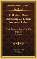 Philothea, Oder Anleitung Zu Einem Frommen Leben: Ein Erbauungsbuch Fur Alle Stande (1840)(German)