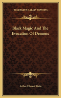 Black Magic And The Evocation Of Demons