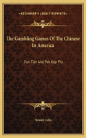 The Gambling Games Of The Chinese In America