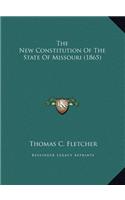 New Constitution Of The State Of Missouri (1865)