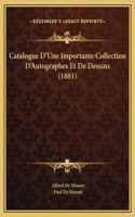 Catalogue D'Une Importante Collection D'Autographes Et De Dessins (1881)