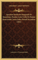 Specimen Juridicum Inaugurale De Quaestione, Possitne Actio Civilis De Damno Resarciendo Coram Judice Poenali Secundum (1851)